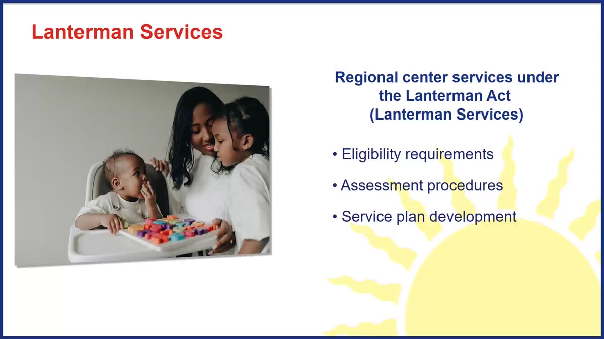 Slide titled Lanterman Services listing eligibility requirements, assessment procedures, and service plan development beside a photo of a family.
